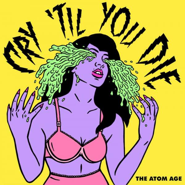 The Atom Age Cry Til' You Die Punk Rock Theory