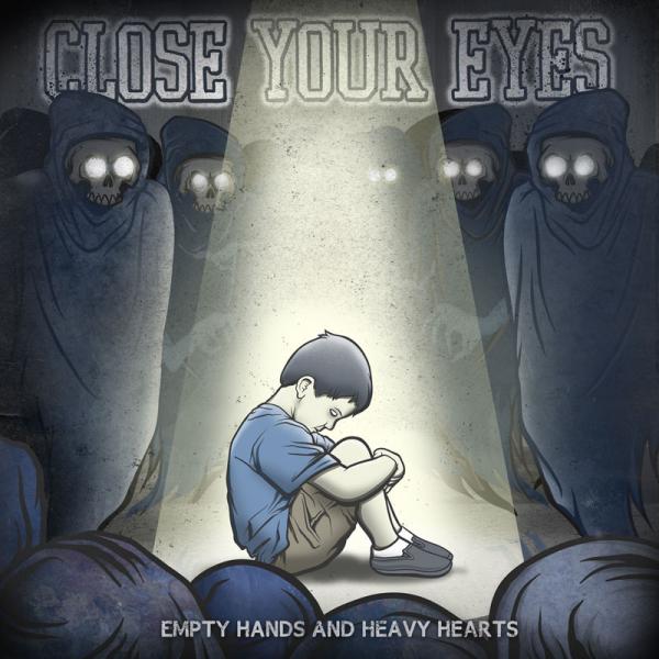 Close Your Eyes - Empty Hands And Heavy Hearts