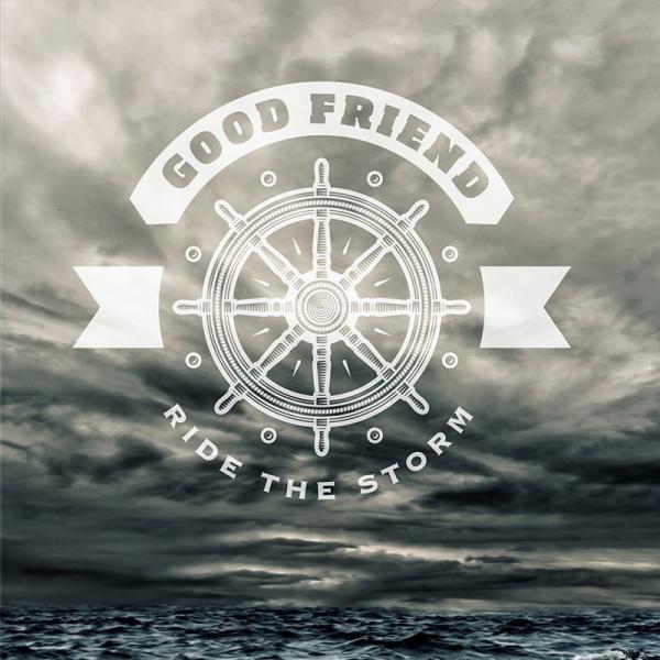 Good Friend – Ride The Storm