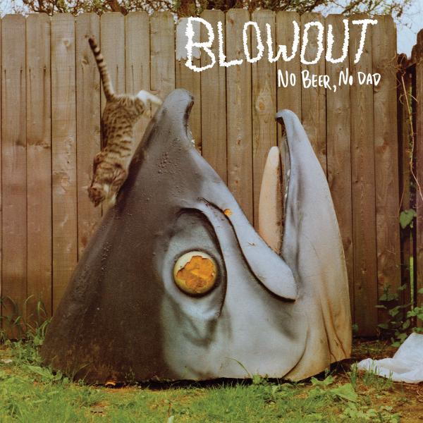 Blowout - No Beer No Dad