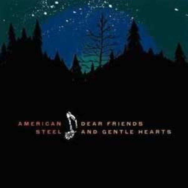 American Steel – Dear Friends And Gentle Hearts