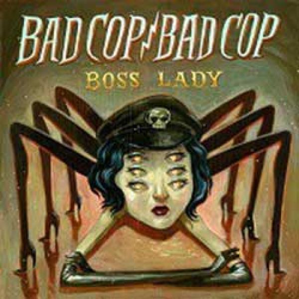 Bad Cop / Bad Cop – Boss Lady