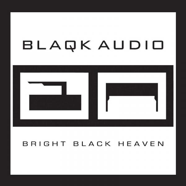 Blaqk Audio - Black Bright Heaven