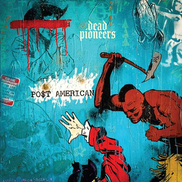 Dead Pioneers PO$T AMERICAN Punk Rock Theory