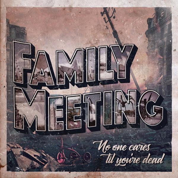 Family Meeting - No One Cares 'Til You're Dead 