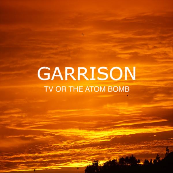 Garrison TV Or The Atom Bomb Punk Rock Theory