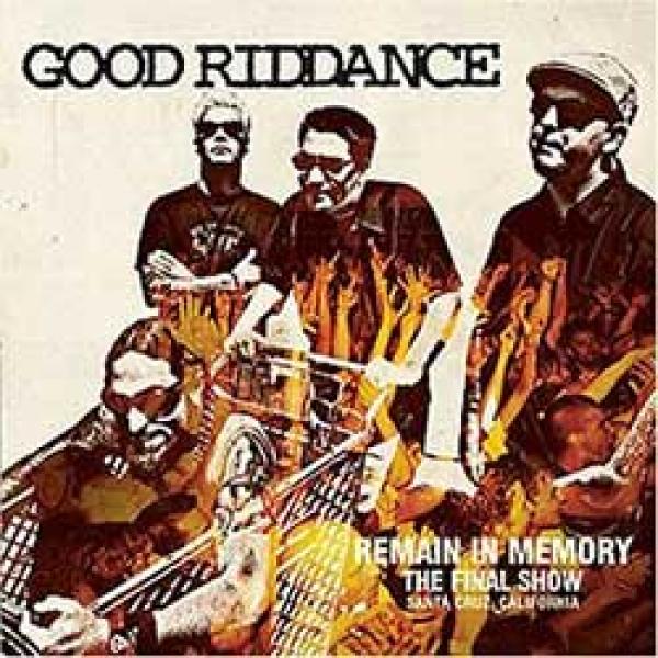 Good Riddance – Remain In Memory : The Final Show