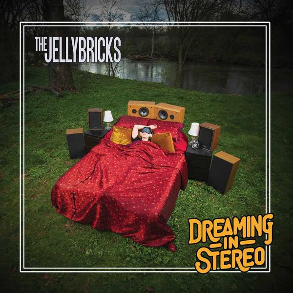 The Jellybricks Dreaming In Stereo Punk Rock Theory