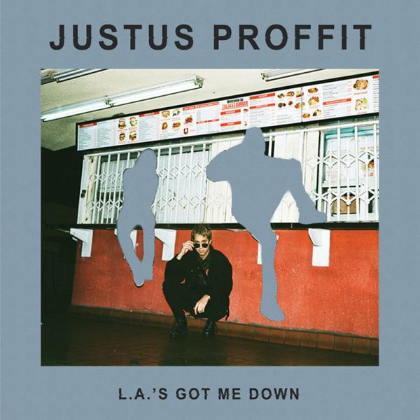 Justus Proffit L.A.'s Got Me Down Punk Rock Theory