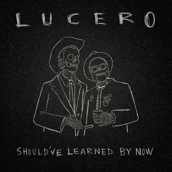 Lucero Should've Learned By Now Punk Rock Theory