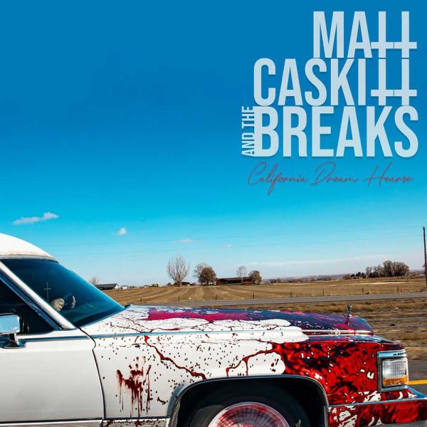 Matt Caskitt & The Breaks California Dream Hearse Punk Rock Theory