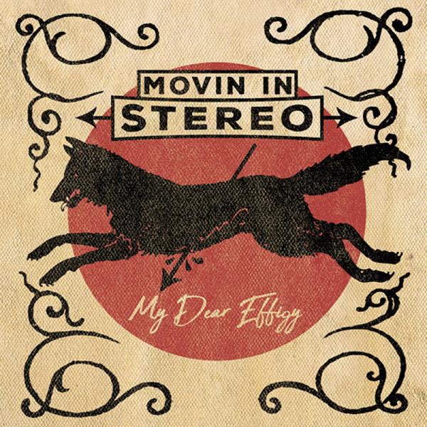 Movin In Stereo My Dear Effigy