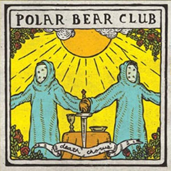 Polar Bear Club – Death Chorus