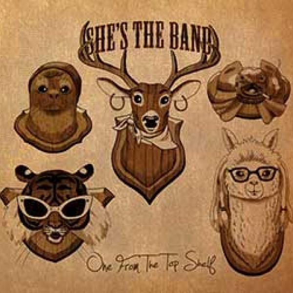 She’s The Band – One From The Top Shelf