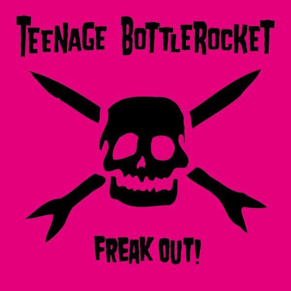 Teenage Bottlerocket - freak out