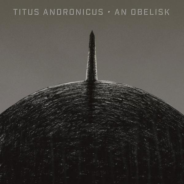 Titus Andronicus An Obelisk Punk Rock Theory