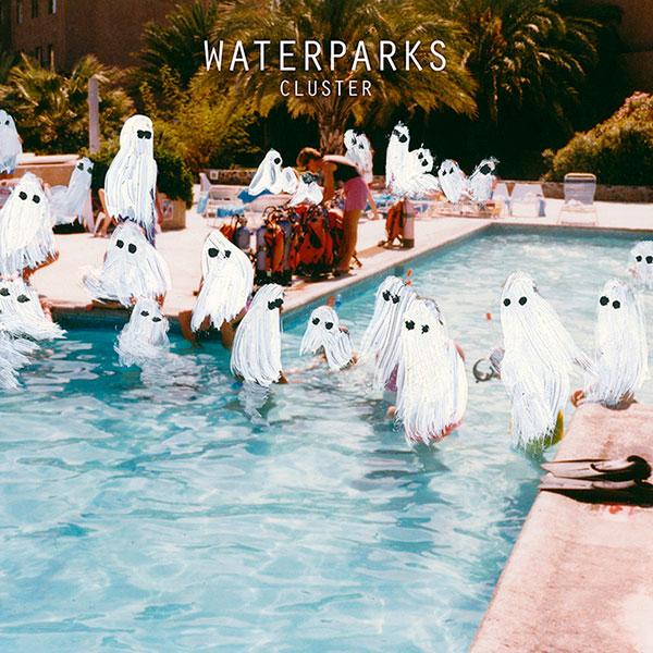 Waterparks – Cluster