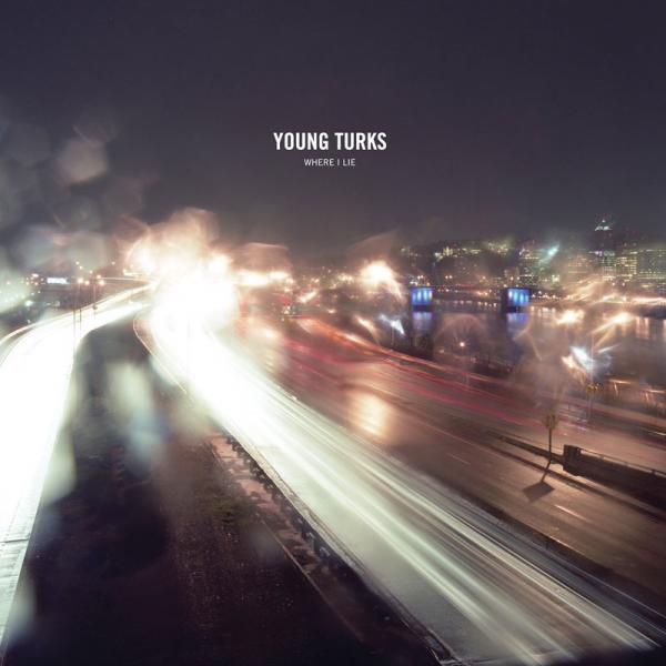 Young Turks - Where I Lie